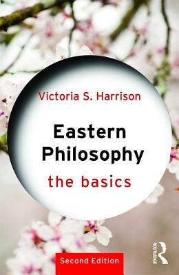 Eastern Philosophy: The Basics - Harrison, Victoria S