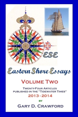 Eastern Shore Essays, Vol. 2: Twenty-four Articles Published in the Tidewater Times - Crawford, Gary D