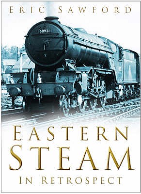 Eastern Steam in Retrospect - Sawford, Eric