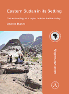 Eastern Sudan in its Setting: The Archaeology of a Region Far from the Nile Valley