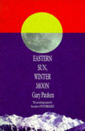 Eastern Sun, Winter Moon: An Autobiographical Odyssey - Paulsen, Gary