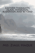 Eastern Thoughts: Islam, Hinduism, Buddhism and Beyond