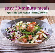 Easy 30-Minute Meals: Quick and Easy Recipes for Busy People