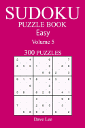 Easy 300 Sudoku Puzzle Book: Volume 5