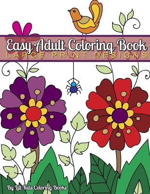 Easy Adult Coloring Book: Large Print Designs - Coloring Books, Lilt Kids