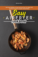 Easy Air Fryer Cookbook: Best Easy Recipes to Cook and Low Cost. Fry, Bake, Grill and Roast the Most Popular Family Meals!