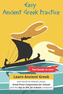 Easy Ancient Greek Practice: Learn Ancient Greek with North and Hillard's classic Greek Prose Composition for Schools, questions and answers combined