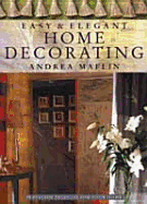 Easy and Elegant Home Decorating - Maflin, Andrea, and Mulvey, Kate