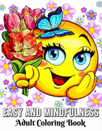 Easy and Mindfulness Coloring Book for Adults: Bold & Easy Large Print Coloring Book for Adults, Seniors, Beginners, Man, Women with Easy Mandalas, Simple Flowers, Foods, and more Designs
