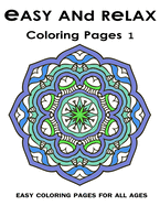 Easy and Relax Coloring pages 1: Easy Coloring Pages For All Ages