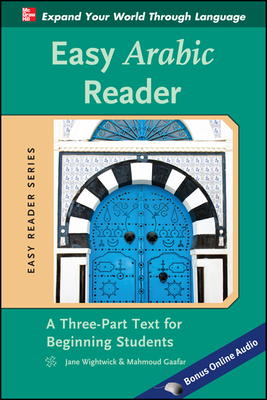 Easy Arabic Reader: A Three-Part Text for Beginning Students - Wightwick, Jane, and Gaafar, Mahmoud