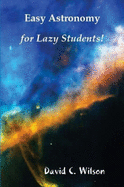 Easy Astronomy For Lazy Students!