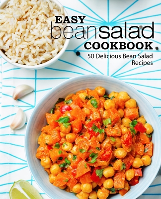 Easy Bean Salad Cookbook: 50 Delicious Bean Salad Recipes - Press, Booksumo