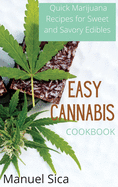 Easy Cannabis Cookbook: Quick Marijuana Recipes for Sweet and Savory Edibles