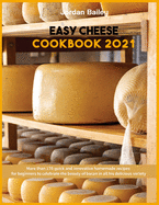 Easy Cheese Cookbook 2021: More than 170 quick and innovative homemade recipes for beginners to celebrate the beauty of bacon in all his delicious variety