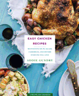 Easy Chicken Recipes: 103 Soups, Salads, Casseroles, and More