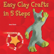 Easy Clay Crafts in 5 Steps - Llims, Anna