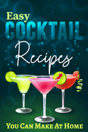 Easy Cocktail Recipes You Can Make At Home: Collection of Champagne, Gin, vodka and Sparkling Cocktails