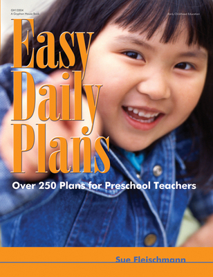 Easy Daily Plans: Over 250 Plans for Preschool Teachers - Fleischmann, Sue