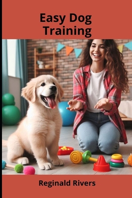 Easy Dog Training - Rivers, Reginald