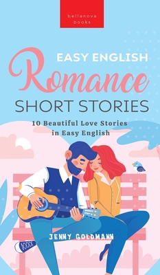 Easy English Romance Short Stories: 10 Beautiful Love Stories in Easy English - Kellett, Jenny