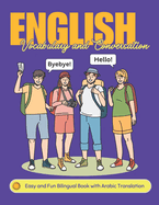 Easy English Vocabulary and Conversation: Bilingual Book with Arabic Translation: Practice Basic 700+ Words and Phrases with Pictures for Kids and Beginners of All Ages: Home, School, or Self-Study