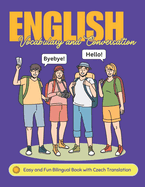 Easy English Vocabulary and Conversation: Bilingual Book with Czech Translation: Practice Basic 700+ Words and Phrases with Pictures for Kids and Beginners of All Ages: Home, School, or Self-Study