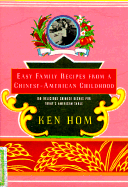 Easy Family Recipes from a Chinese-American Childhood - Hom, Ken