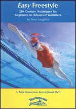 Easy Freestyle: 21st Century Techniques for Beginners to Advanced Swimmers