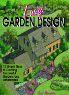 Easy Garden Design: 12 Simple Steps to Creating Successful Gardens and Landscapes - Macunovich, Janet, and Art, Pam (Editor)