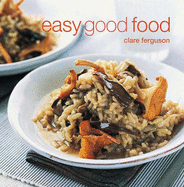 Easy Good Food - Ferguson, Clare