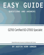 Easy Guide: G2700 Giac Certified ISO-27000 Specialist: Questions and Answers