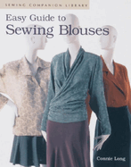 Easy Guide to Sewing Blouses: Sewing Companion Library