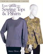 Easy Guide to Sewing Tops and T-Shirts: Sewing Companion Library