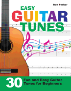 Easy Guitar Tunes: 30 Fun and Easy Guitar Tunes for Beginners