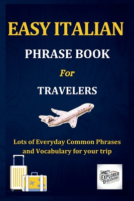 Easy Italian Phrase Book for Travelers: Lots of Everyday Common Phrases and Vocabulary for your trip - Cross, Thomas