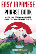 Easy Japanese Phrase Book: Over 1500 Common Phrases For Everyday Use And Travel in Japan