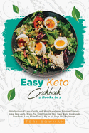 Easy Keto Cookbook: A collection of Easy, Quick, and Mouth-watering Recipes Contatining Low-carb, High-Fat Nutrition in This Easy Keto Cookbook Bundle to Lose More Than 5 Kg in 30 Days For Beginners.