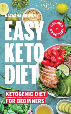 Easy Keto Diet: Ketogenic Diet for Beginners - Brown, Natasha