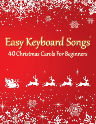 Easy Keyboard Songs - 40 Christmas Carols For Beginners: (version with letter notes) - Johnson, Thomas