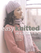 Easy Knitted Accessories: Funky and Fashionable Projects for the Novice Knitter