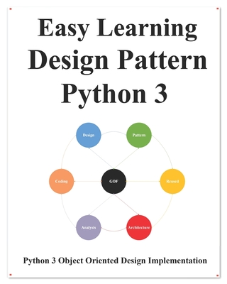 Easy Learning Design Patterns Python 3: Reusable Object-Oriented Software - Hu, Yang
