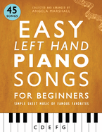 Easy Left Hand Piano Songs for Beginners: Simple Sheet Music of Famous Favorites