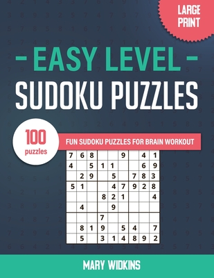 Easy Level Sudoku Puzzles 100 Fun Puzzles For Brain Workout: Large Print Sudoku Activity Book - Widkins, Mary