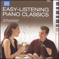 Easy Listening Piano Classics: Schumann - Balzs Szokolay (piano); Benjamin Frith (piano); Bernd Glemser (piano); Dnes Vrjon (piano); Jen Jand (piano);...