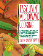 Easy Livin' Microwave Cooking: A Microwave Instructor Shares Tips, Secrets, & 200 Easiest Recipes for Fast and Delicious Microwave Meals