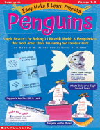 Easy Make & Learn Projects: Penguins: Simple How-To's for Making 15 Movable Models & Manipulatives That Teach about These Fascinating and Fabulous Birds