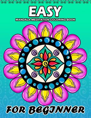Easy Mandala Meditation for Beginner: Coloring Book Easy, Fun, Beautiful Coloring Pages - Kodomo Publishing
