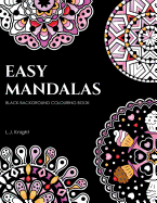 Easy Mandalas Black Background Colouring Book: 50 Fun and Relaxing Black Page Mandala Designs