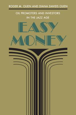 Easy Money: Oil Promoters and Investors in the Jazz Age - Olien, Roger M, and Hinton, Diana Davids